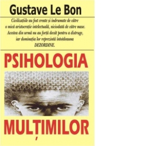 Carte Psihologia multimilor Autor Gustave Le Bon