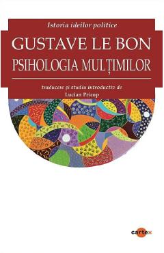 Carte Psihologia multimilor - Gustave le Bon editura Gustave Le Bon