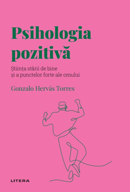 Carte Psihologia pozitiva. Volumul 59. Descopera Psihologia editura Litera