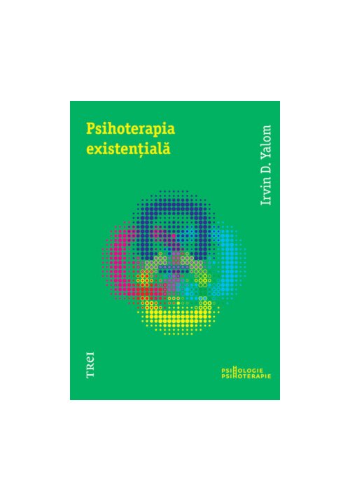 Carte Psihoterapia existentiala - Irvin D. Yalom editura Trei