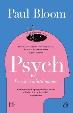 Carte Psych. Povestea mintii umane - Paul Bloom editura Paul Bloom