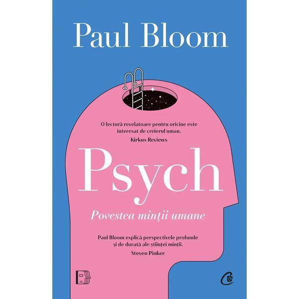 Carte Psych. Povestea mintii umane - Paul Bloom