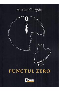 Carte Punctul zero - Adrian Gurgau editura Adrian Gurgau