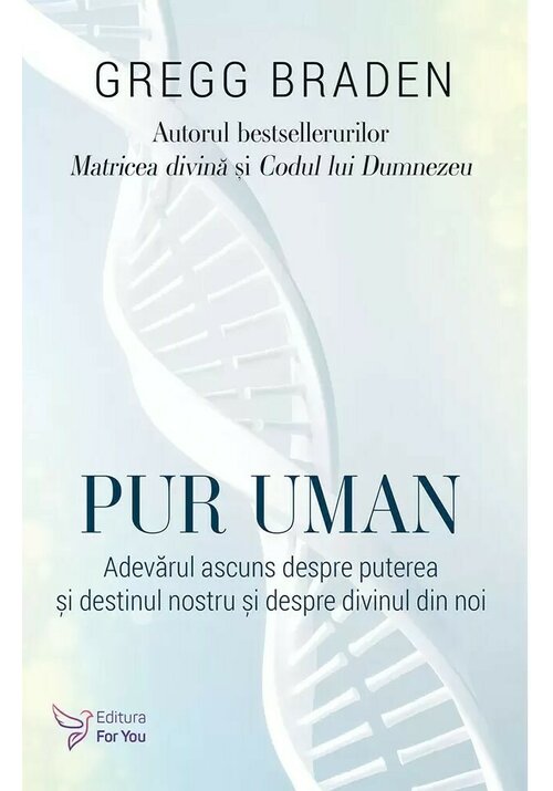Carte Pur uman - Gregg Braden editura For You