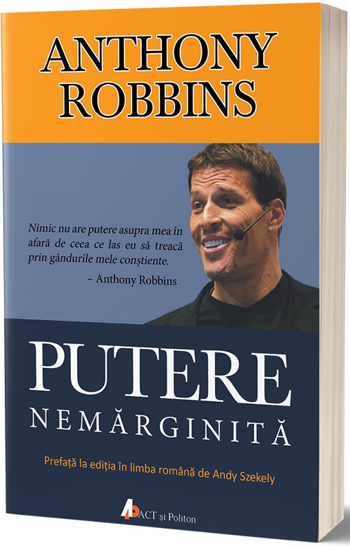 Carte Putere nemarginita autor Tony Robbins editura ACT si Politon