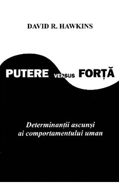 Carte Putere versus forta - David R. Hawkins editura David R. Hawkins