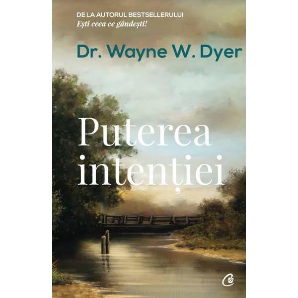Carte Puterea intentiei Ed. 3 - Wayne W. Dyer