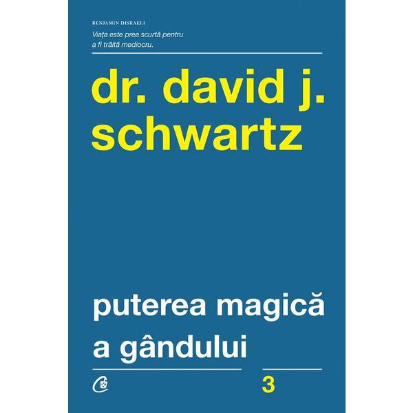 Carte Puterea magica a gandului - David J. Schwartz