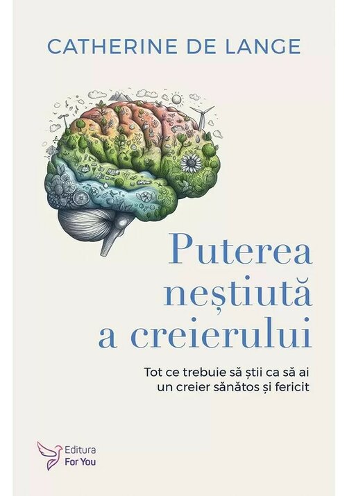 Carte Puterea nestiuta a creierului editura For You