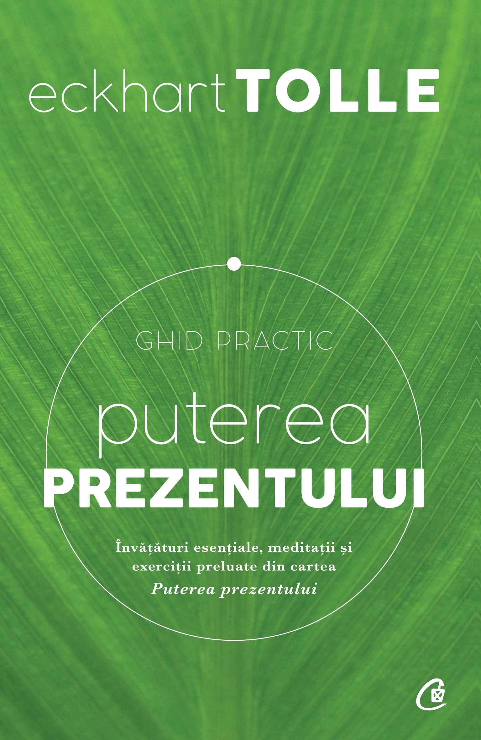 Carte Puterea prezentului autor Eckhart Tolle editura Curtea Veche Publishing