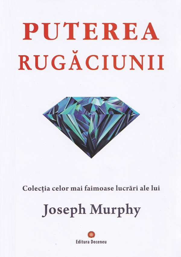 Carte Puterea rugaciunii autor Joseph Murphy editura Deceneu