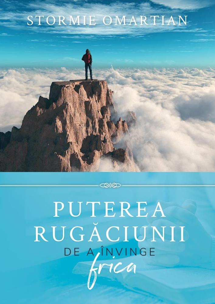 Carte Puterea rugaciunii de a invinge frica editura Scriptum