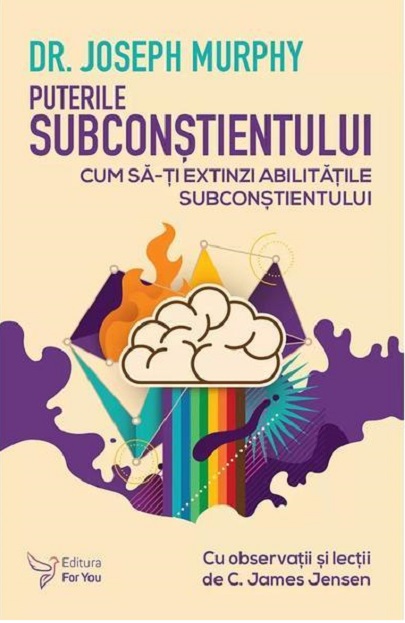 Carte Puterile subconstientului autor Joseph Murphy editura For You