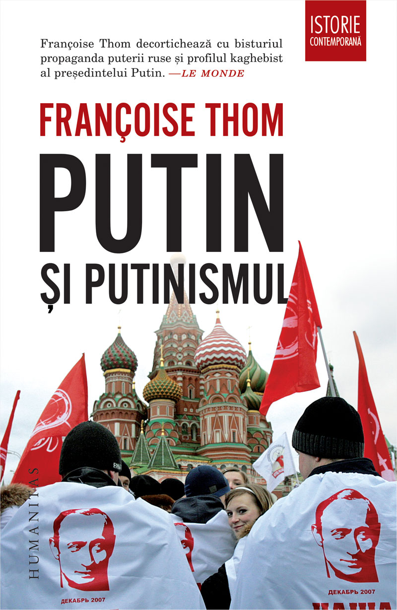 Carte Putin si putinismul autor Francoise Thom editura Humanitas