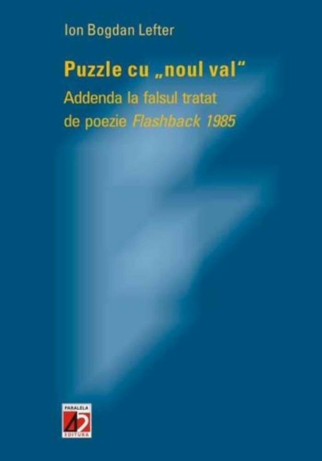 Carte Puzzle cu ”noul val” autor Ion Bogdan Lefter editura Paralela 45