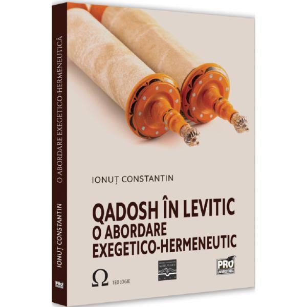 Carte Qadosh in Levitic. O abordare exegetico-hermeneutic - Ionut Constantin