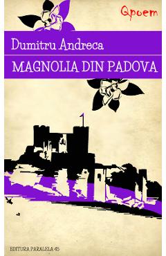 Carte Qpoem. Magnolia din Padova - Dumitru Andreca editura Dumitru Andreca