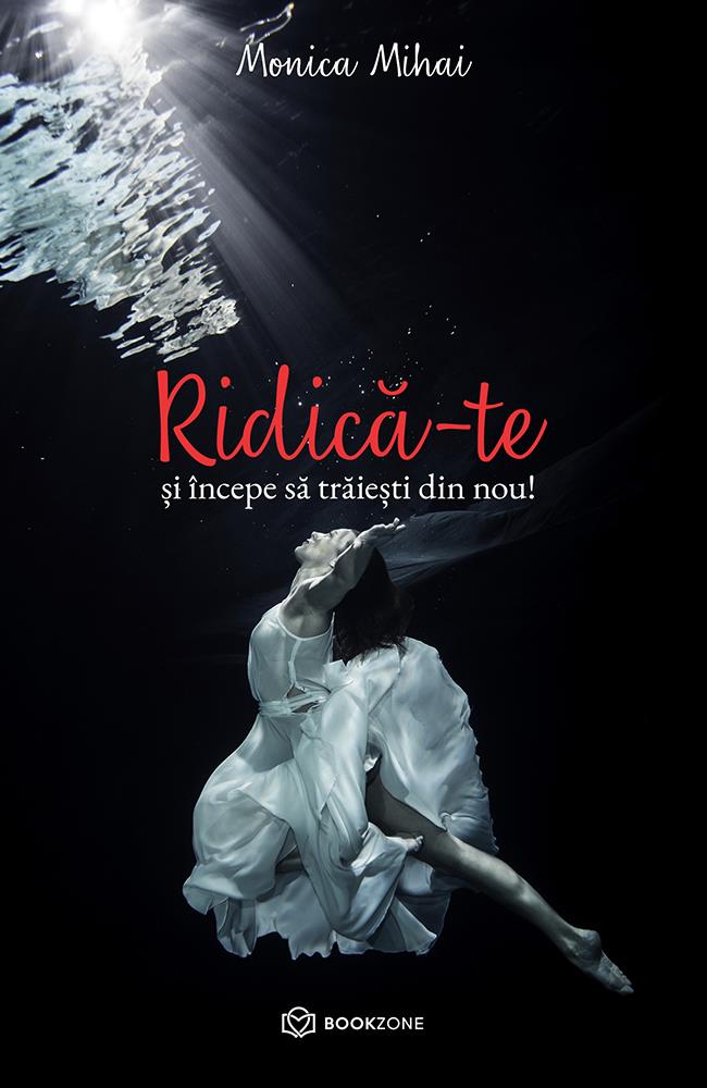 Carte RIDICĂ-TE și începe să trăiești din nou! editura Bookzone