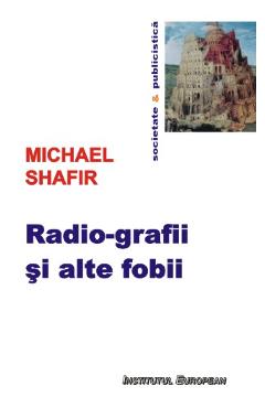 Carte Radio-grafii si alte fobii - Michael Shafir editura Michael Shafir