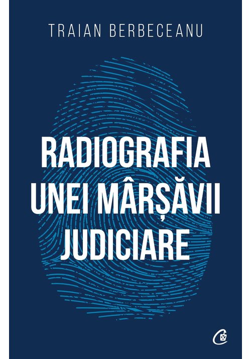 Carte Radiografia unei marsavii judiciare editura Curtea Veche