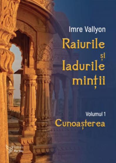 Carte Raiurile si Iadurile mintii. Vol. 1 editura ForYou