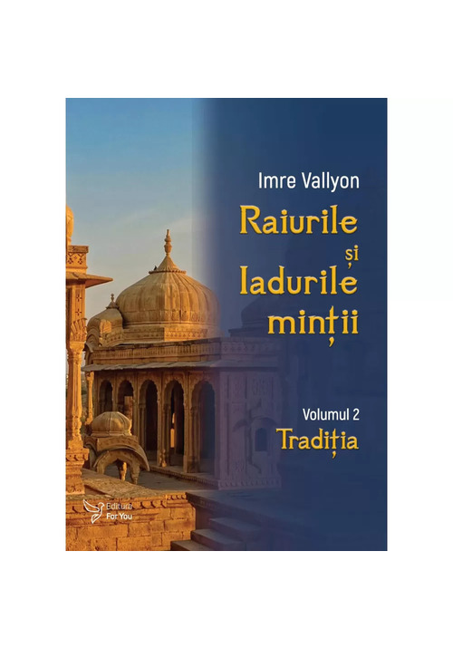 Carte Raiurile si Iadurile mintii. Volumul 2: Traditia editura For You