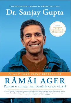 Carte Ramai ager. Pentru o minte mai buna la orice varsta/Sanjay Gupta editura Lifestyle Publishing