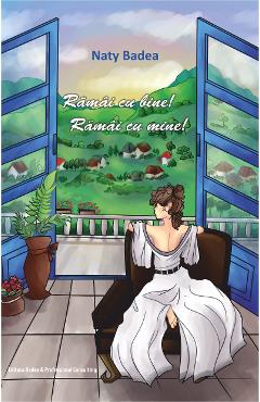 Carte Ramai cu bine! Ramai cu mine! - Naty Badea editura Naty Badea