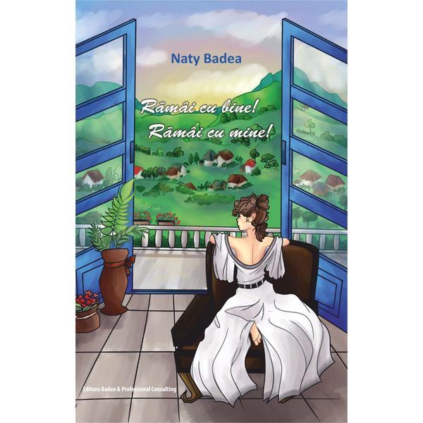 Carte Ramai cu bine! Ramai cu mine! - Naty Badea