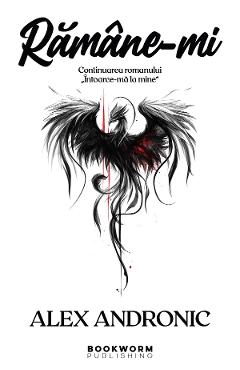 Carte Ramane-mi - Alex Andronic editura Alex Andronic