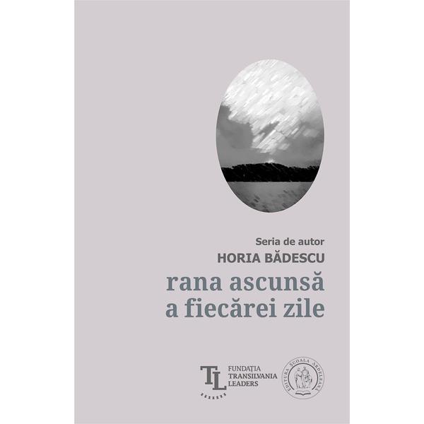 Carte Rana ascunsa a fiecarei zile - Horia Badescu