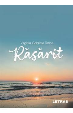 Carte Rasarit - Virginia-Gabriela Tanca editura Virginia Gabriela Tanca