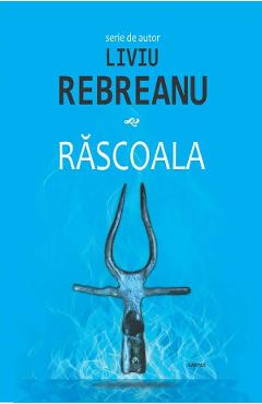 Carte Rascoala - Liviu Rebreanu editura Liviu Rebreanu