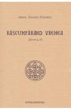 Carte Rascumparand vremea - Zaharia Zaharou editura Arhimandrit Zaharia Zaharou