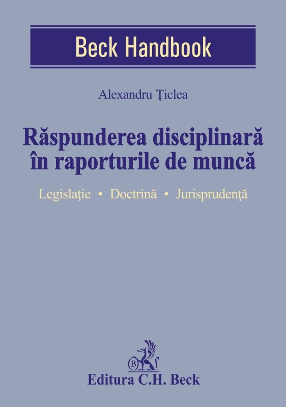 Carte Raspunderea disciplinara in raporturile de munca autor Alexandru Ticlea editura C.H. Beck