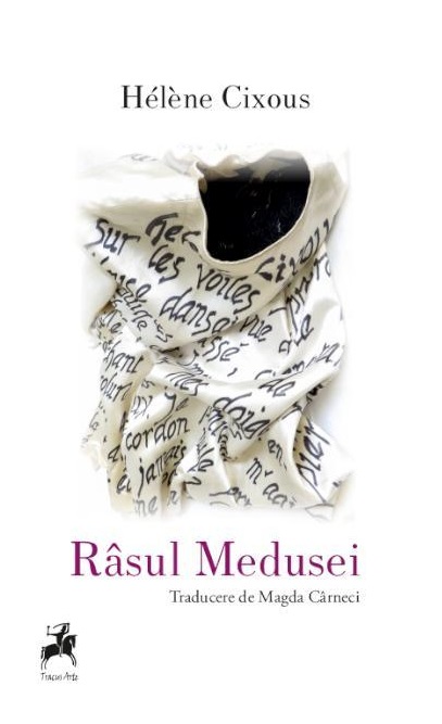 Carte Rasul Medusei autor Helene Cixous editura Tracus Arte
