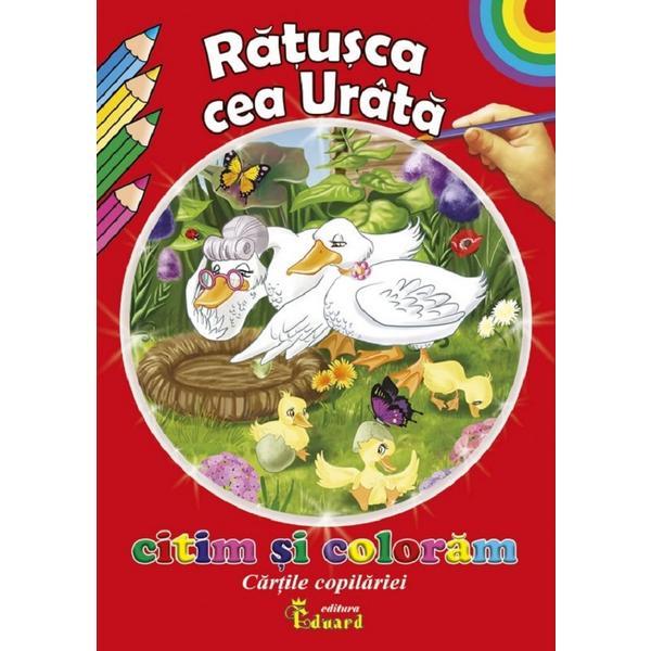 Carte Ratusca cea urata . Citim si coloram cartile copilariei - Hans Christian Andersen