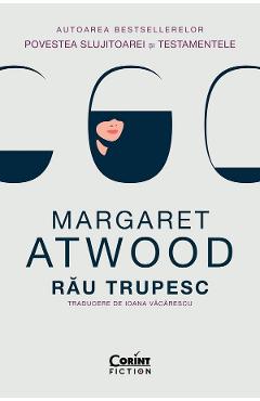 Carte Rau trupesc - Margaret Atwood editura Margaret Atwood