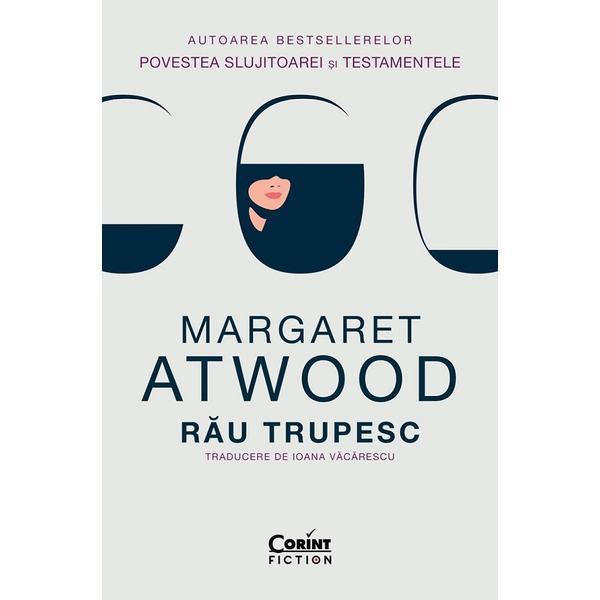 Carte Rau trupesc - Margaret Atwood