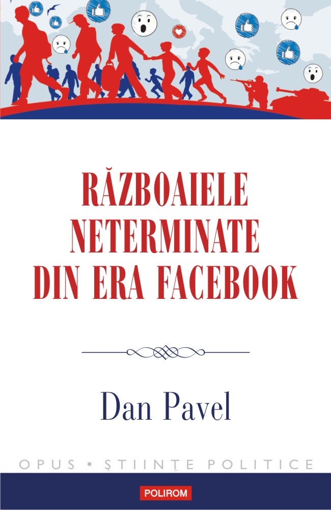 Carte Razboaiele neterminate din era Facebook autor Dan Pavel editura Polirom
