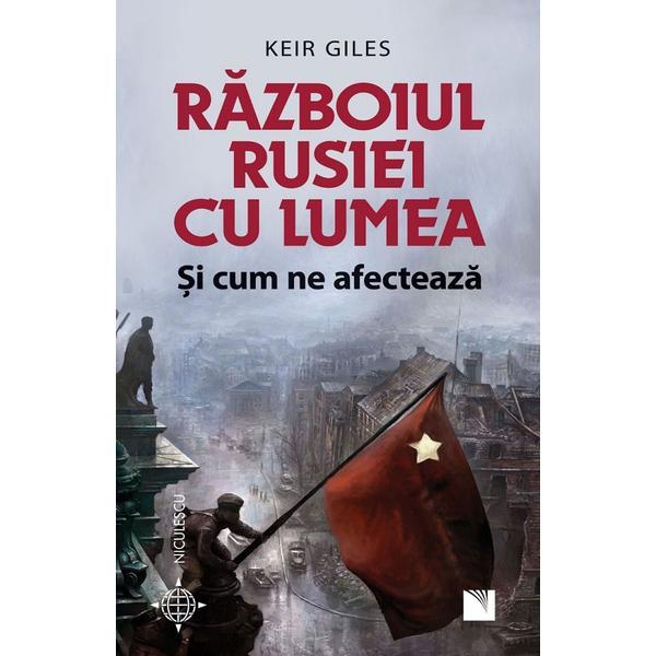 Carte Razboiul Rusiei cu lumea si cum ne afecteaza - Keir Giles