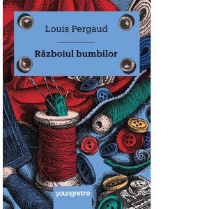 Carte Razboiul bumbilor Autor Louis Pergaud