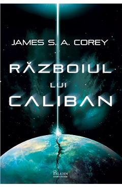Carte Razboiul lui Caliban - James S.A. Corey editura James S.A. Corey