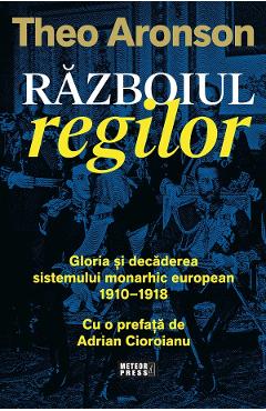Carte Razboiul regilor - Theo Aronson editura Theo Aronson