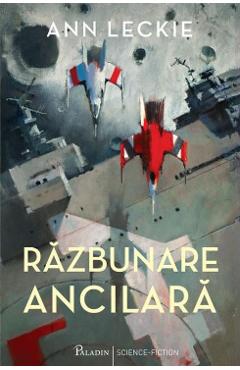 Carte Razbunare ancilara - Ann Leckie editura Ann Leckie