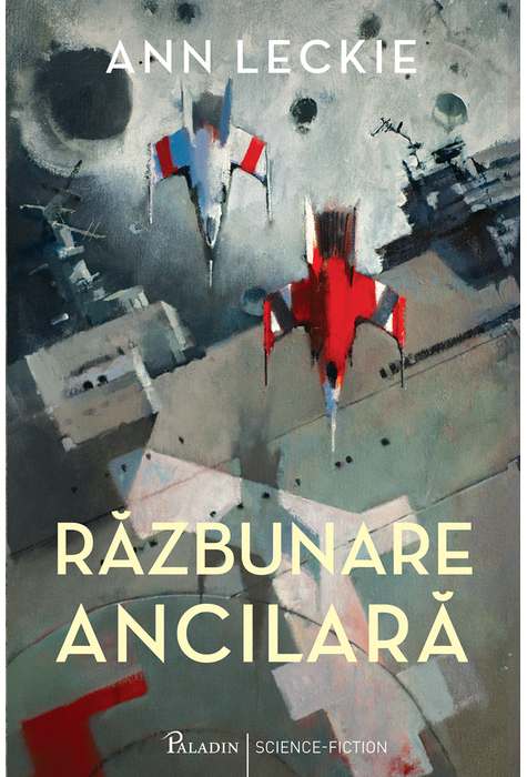 Carte Razbunare ancilara autor Ann Leckie editura Paladin