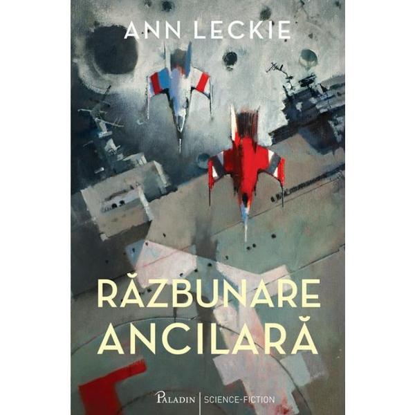 Carte Razbunare ancilara - Ann Leckie