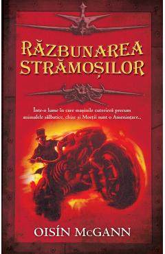Carte Razbunarea stramosilor - Oisin McGann editura Oisin Mcgann