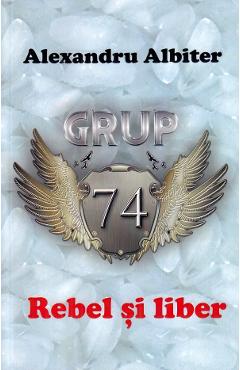 Carte Rebel si liber - Alexandru Albiter editura Alexandru Albiter