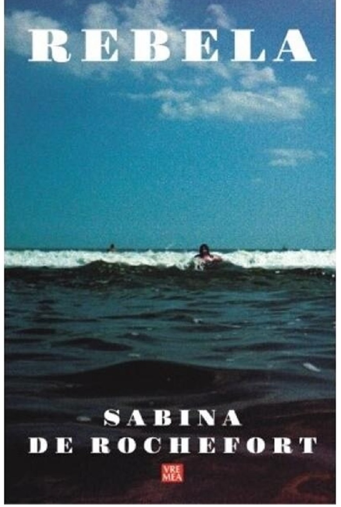 Carte Rebela autor Sabina De Rochefort editura Vremea